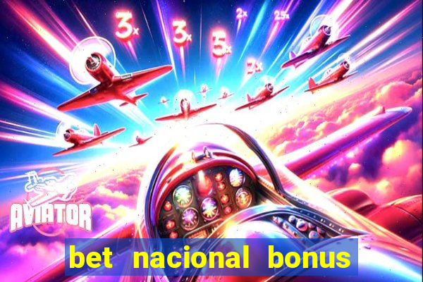 bet nacional bonus de boas vindas